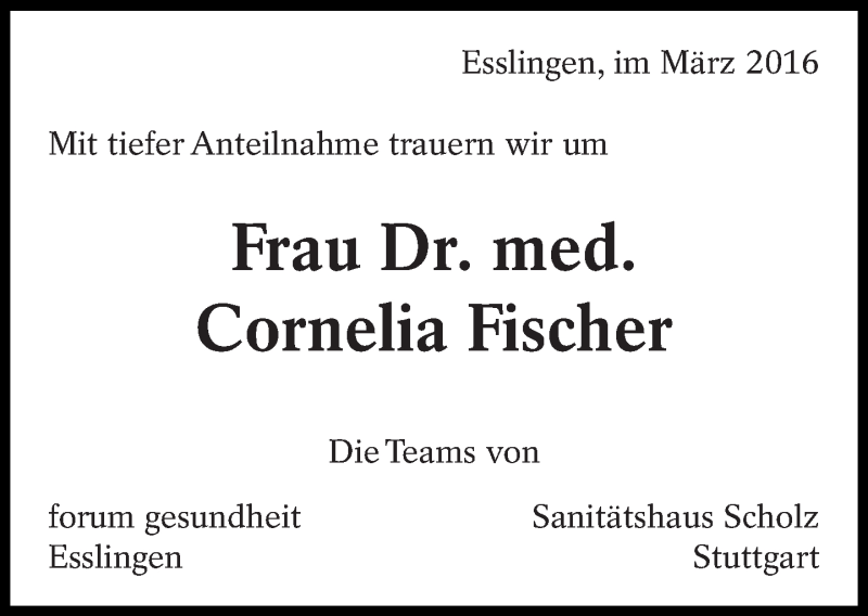  Traueranzeige für Cornelia Fischer vom 16.03.2016 aus Eßlinger Zeitung/Cannstatter Zeitung
